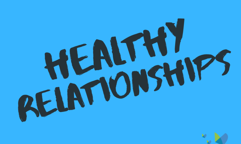 Healthy Relationships – what defines a healthy relationship?