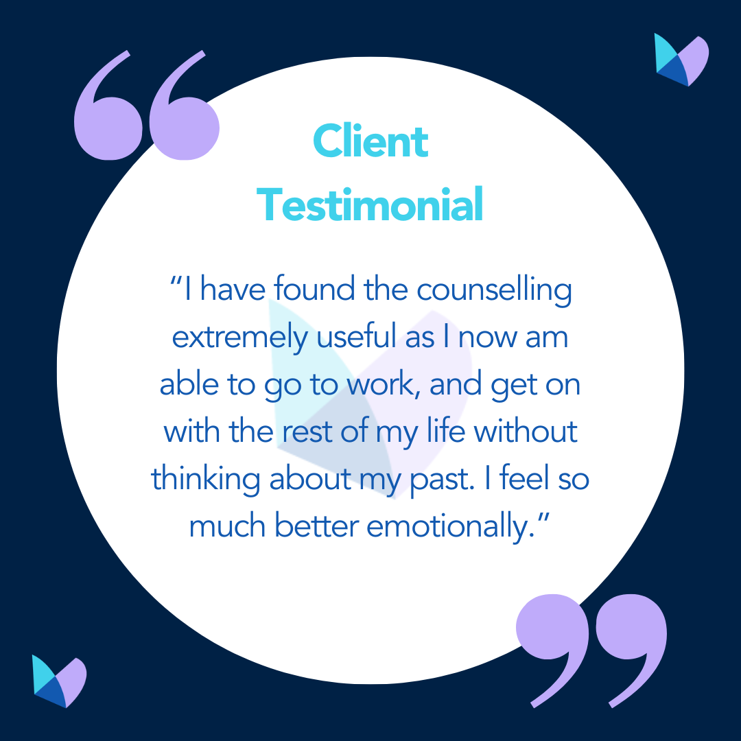 Dark blue background with white circle in the centre, lilac speech marks in the top left and bottom right, and purple and blue butterflies in the top right and bottom left.<br />
Blue text in the white circle reads "Client Testimonial: I have found the counselling extremely useful as I now am able to go to work, and get on with the rest of my life without thinking about my past. I feel so much better emotionally."